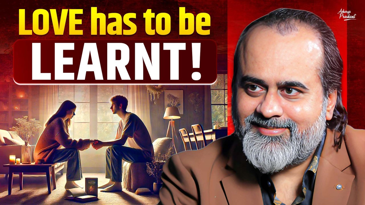 Love is not natural, Love has to be learnt || Acharya Prashant, at BITS Goa (2023)