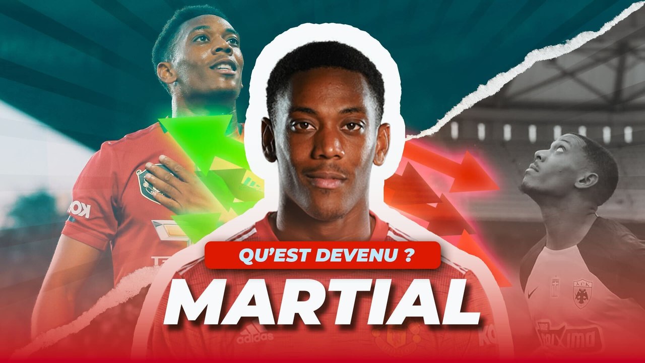 🇫🇷 Qu’est devenu Anthony Martial ?