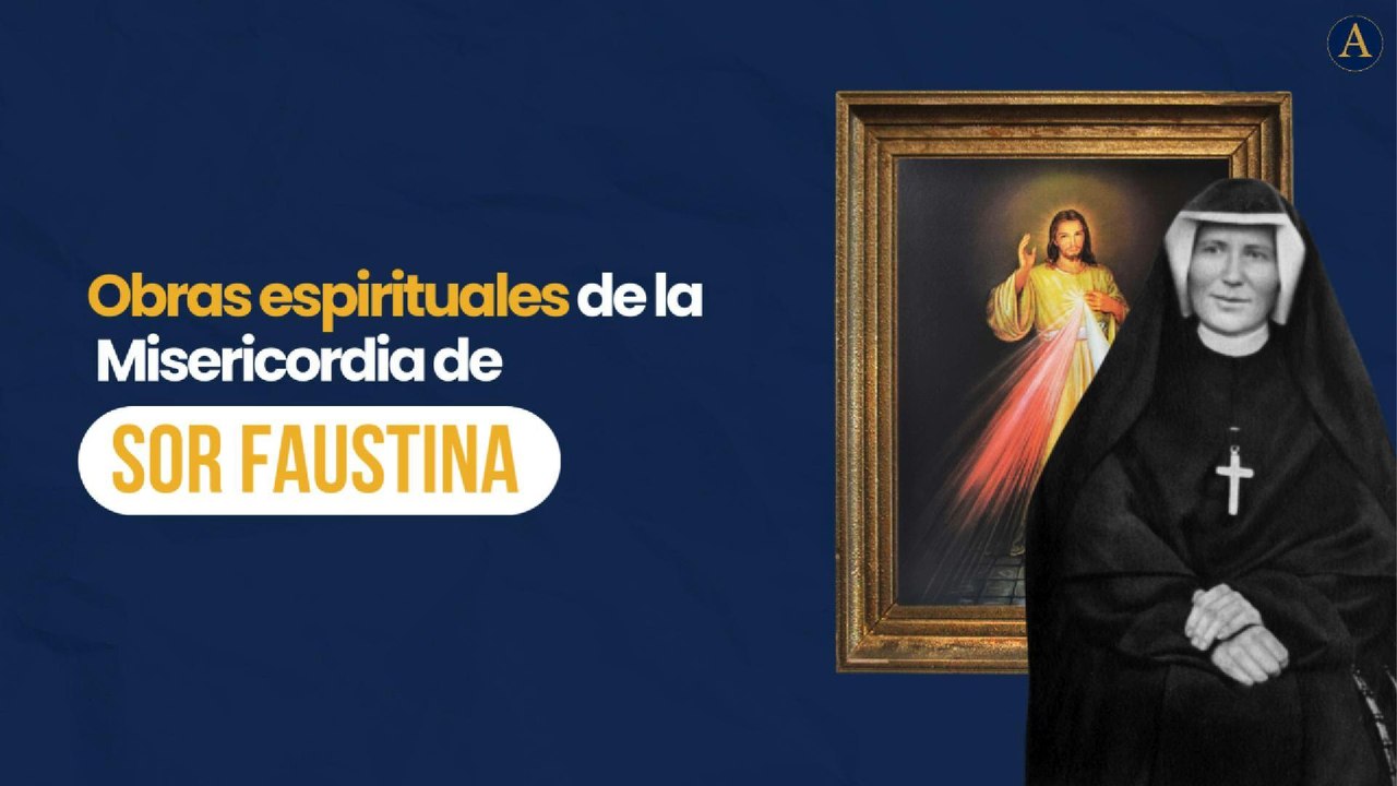 Las obras espirituales de misericordia Sor Faustina