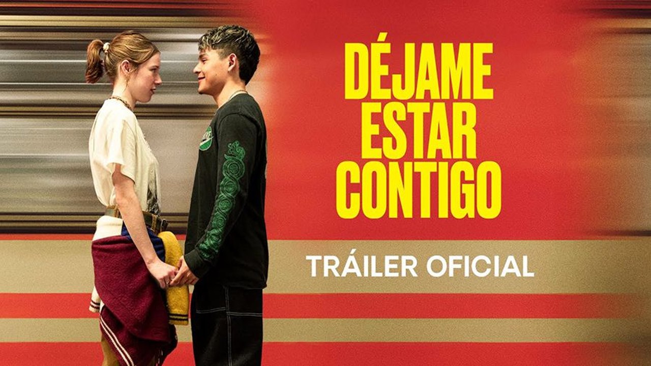'Déjame estar contigo' - Tráiler Oficial