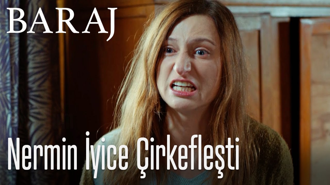 Nermin iyice çirkefleşti - Baraj