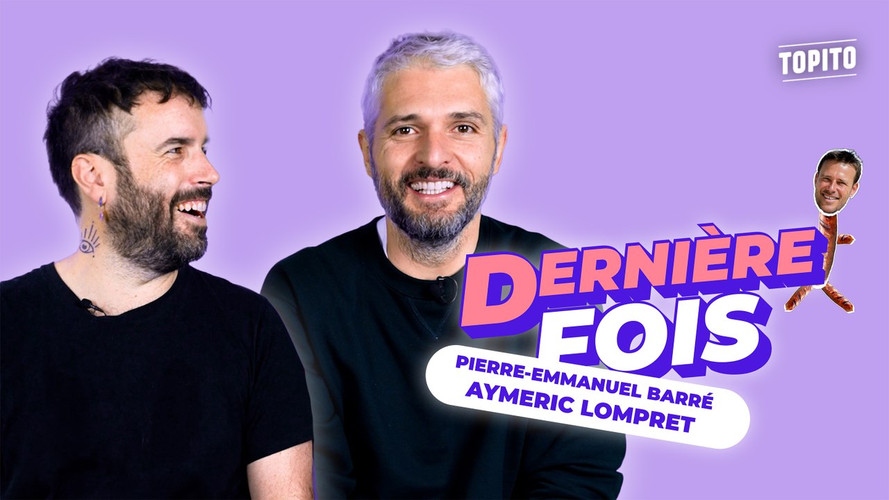 Aymeric Lompret & Pierre-Emmanuel Barré | Dernière Fois