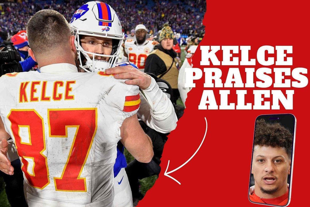 Asking for trouble! Travis Kelce praises Buffalo Bills' Josh Allen and his words might hurt Patrick Mahomes
