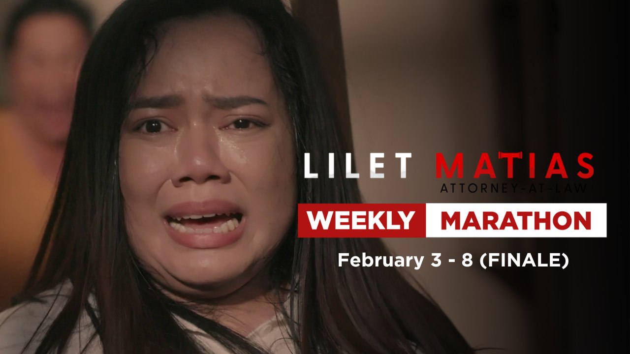 Lilet Matias, Attorney-At-Law: Finale Week Marathon (February 3-8, 2025)