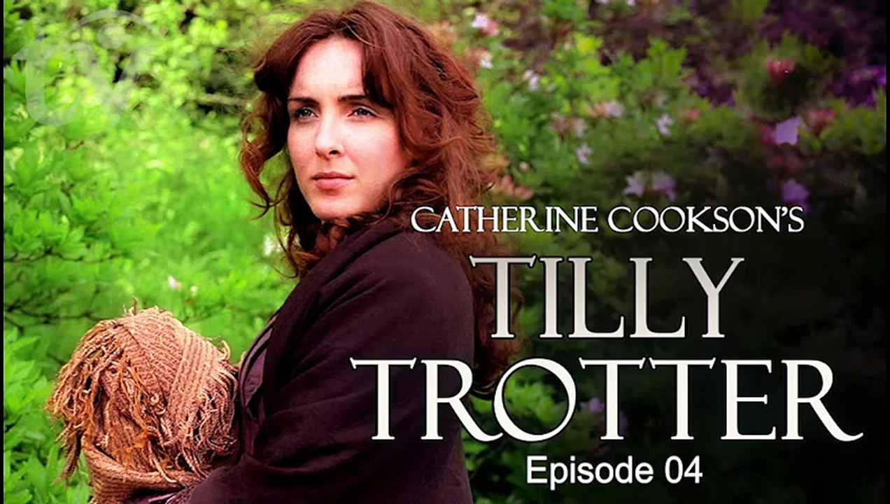 Tilly Trotter by Catherine Cookson | TV Drama Romance Miniseries (1999) Final E04 Subtitles