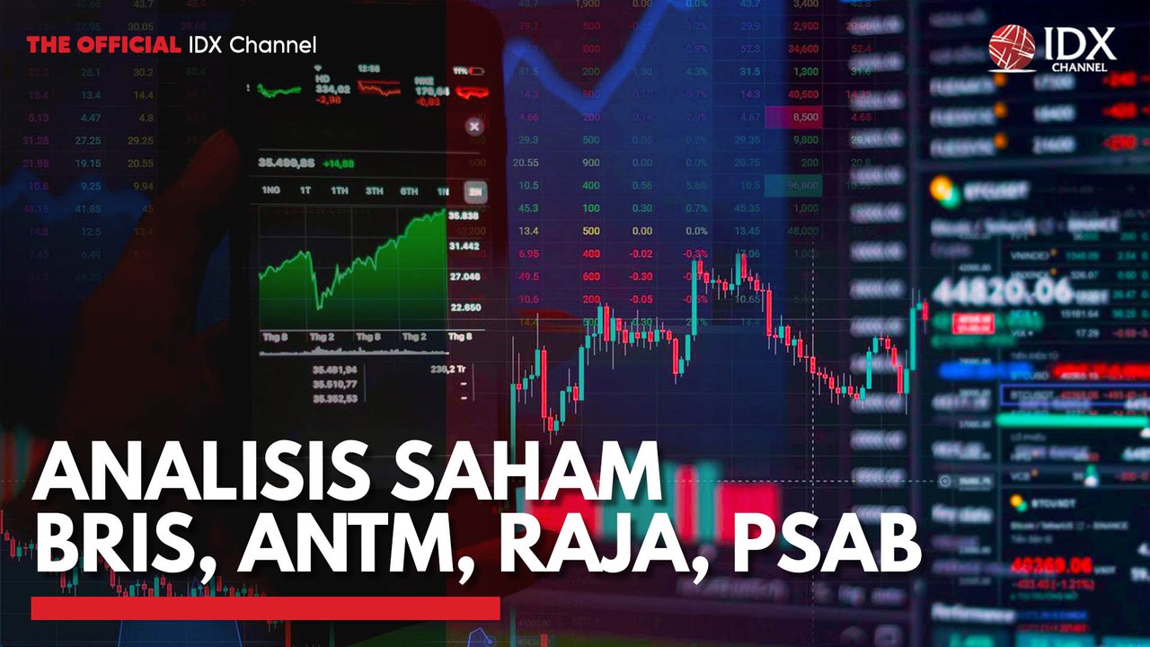 Analisis Saham BRIS, ANTM, RAJA, PSAB