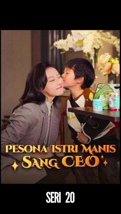 Seri 20 / 80 - Pesona Istri Manis Sang CEO - Serial Drama China