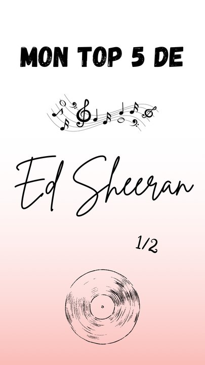 Mon top 5 des musiques d'Ed Sheeran - Partie 1