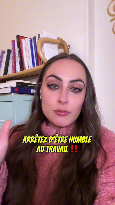 Arrêtez d’être humble au travail !!