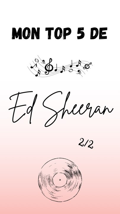 Mon top 5 des chansons d'Ed Sheeran - Partie 2