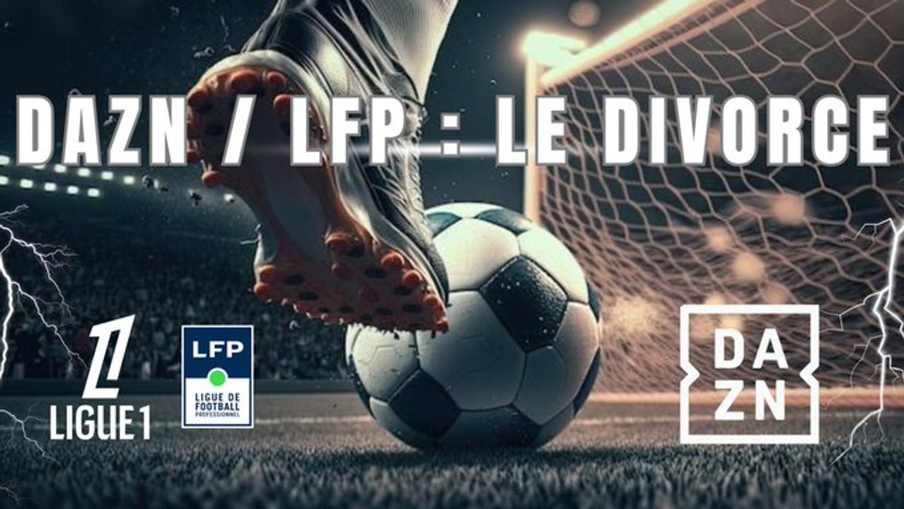 DAZN - LFP/L1 : le divorce