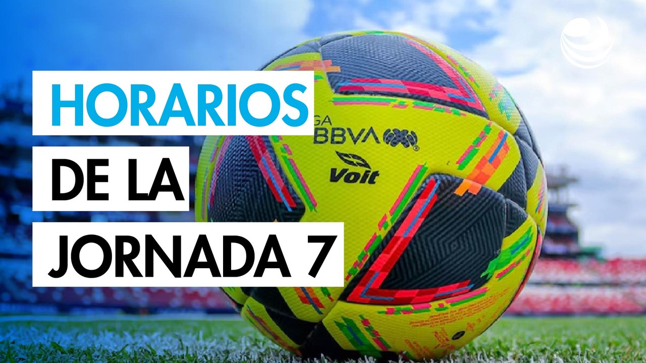 Liga MX: Horarios de los partidos de la jornada 7