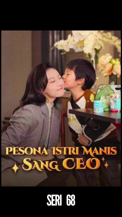Seri 68 / 80 - Pesona Istri Manis Sang CEO - Serial Drama China