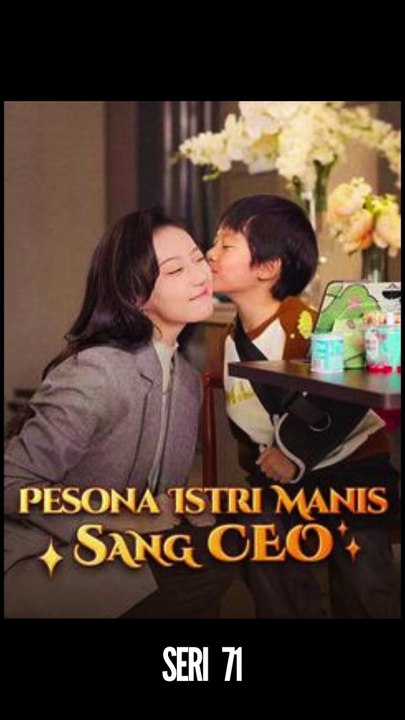 Seri 71 / 80 - Pesona Istri Manis Sang CEO - Serial Drama China