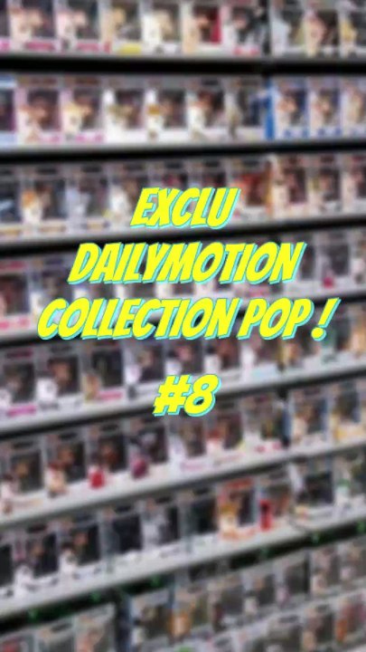 Collection Pop #8 - Exclusive on Dailymotion