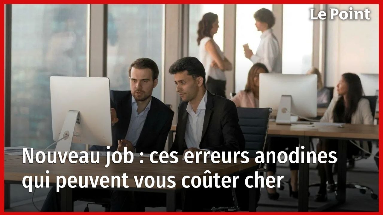 Nouveau job : ces erreurs anodines qui peuvent vous coûter cher