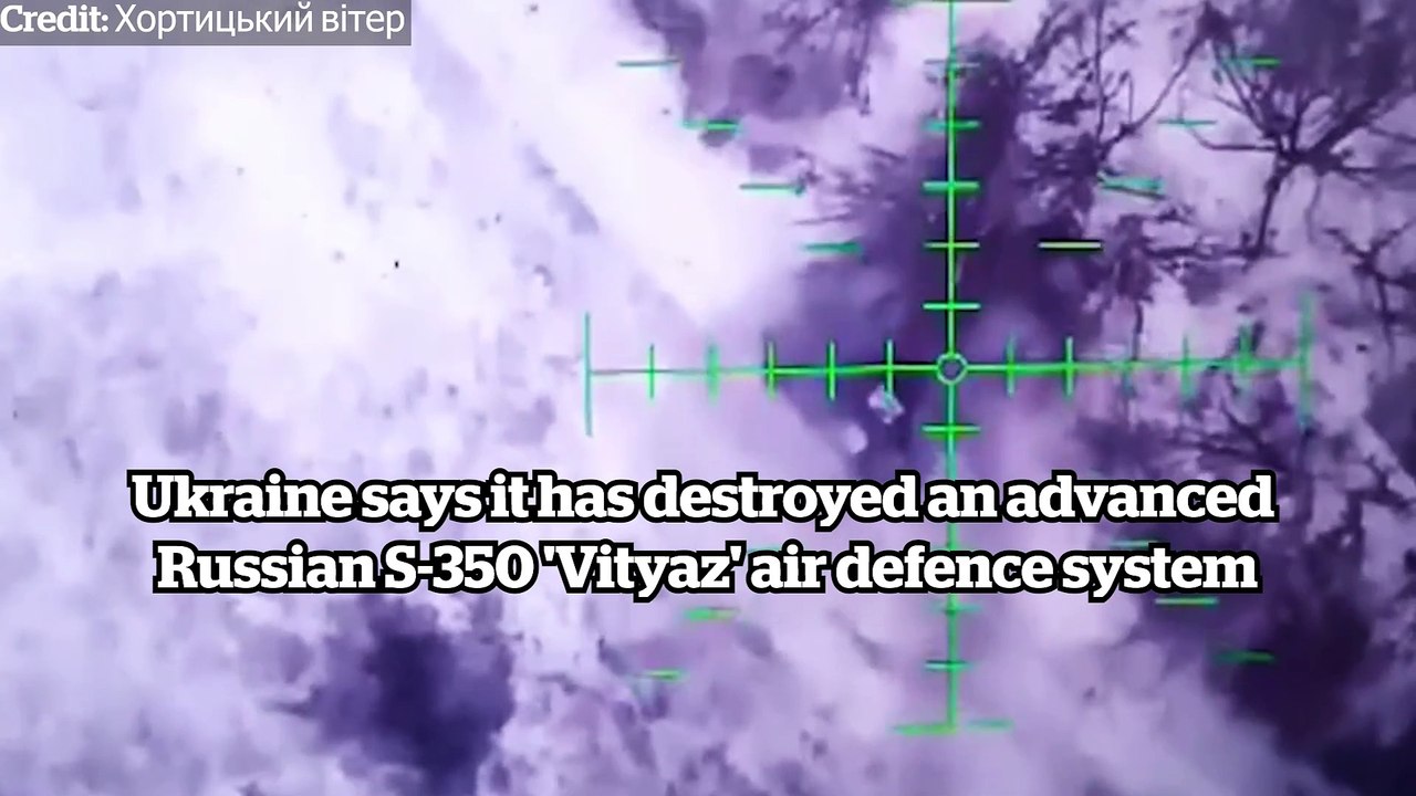 Ukraine says it has destroyed an advanced Russian S-350 'Vityaz' air defence system