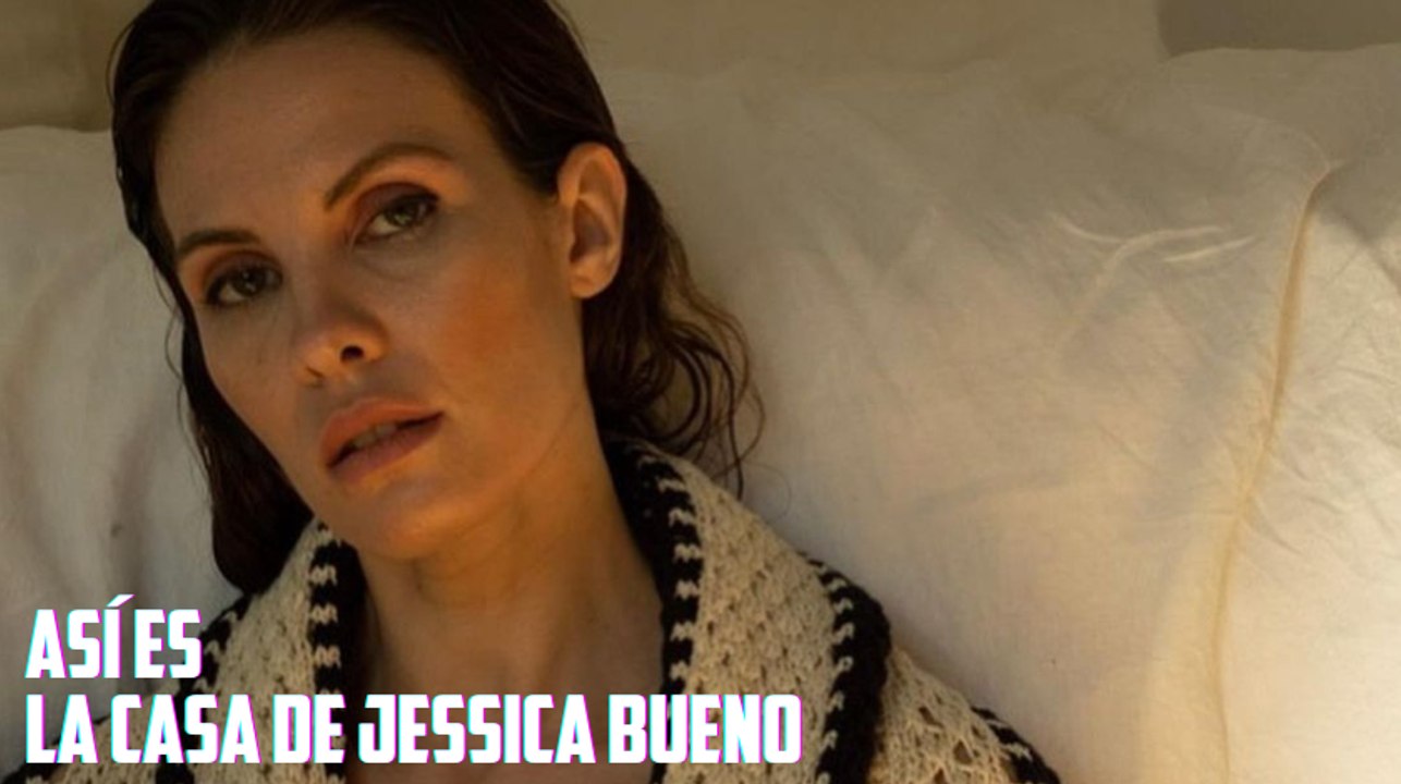 Así es la casa de Jessica Bueno