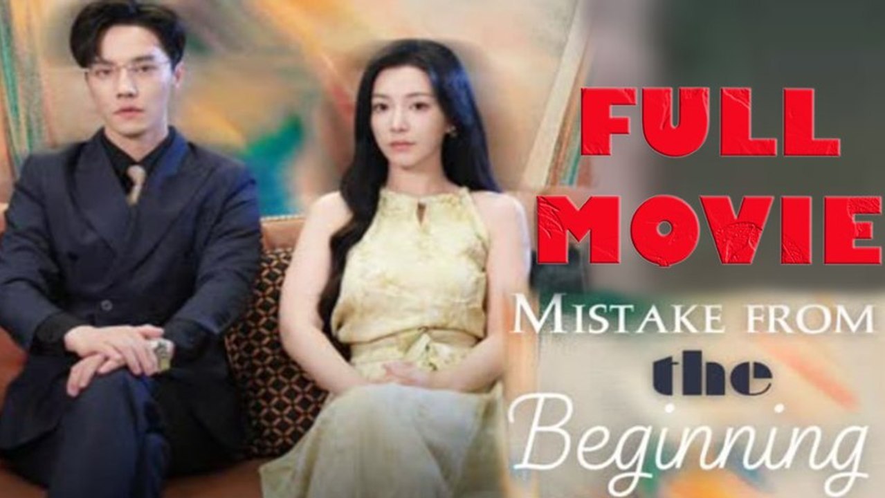 Mistaken from the Beginning - Full Movie with English Subtitles