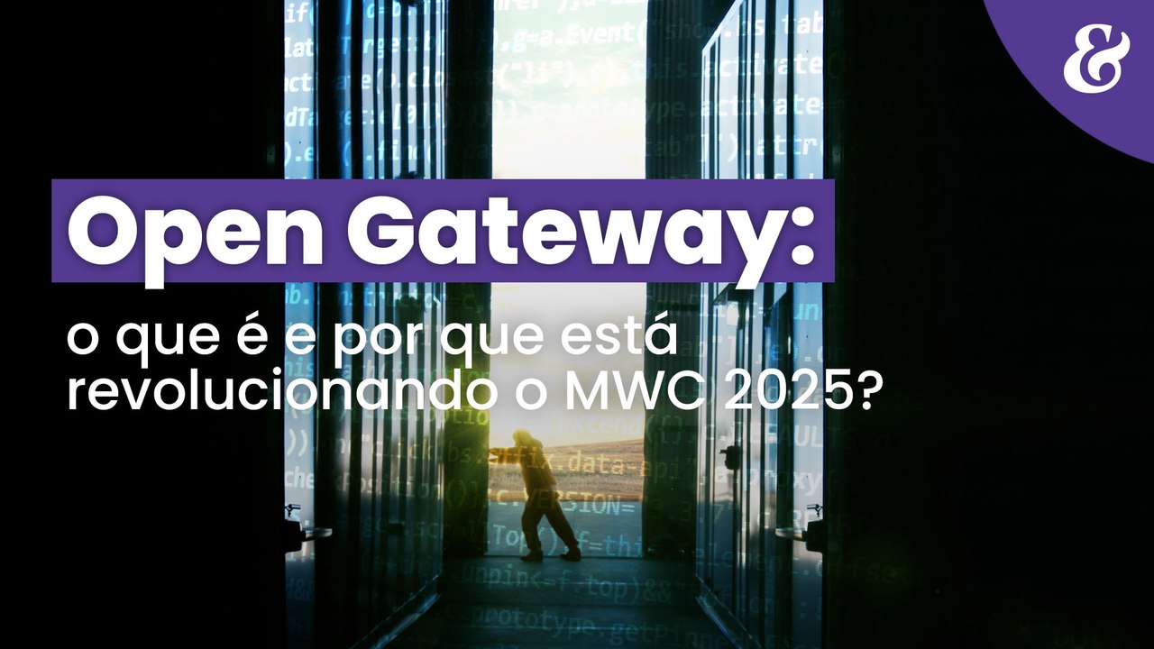 Open Gateway: o que é e por que está revolucionando o MWC 2025?