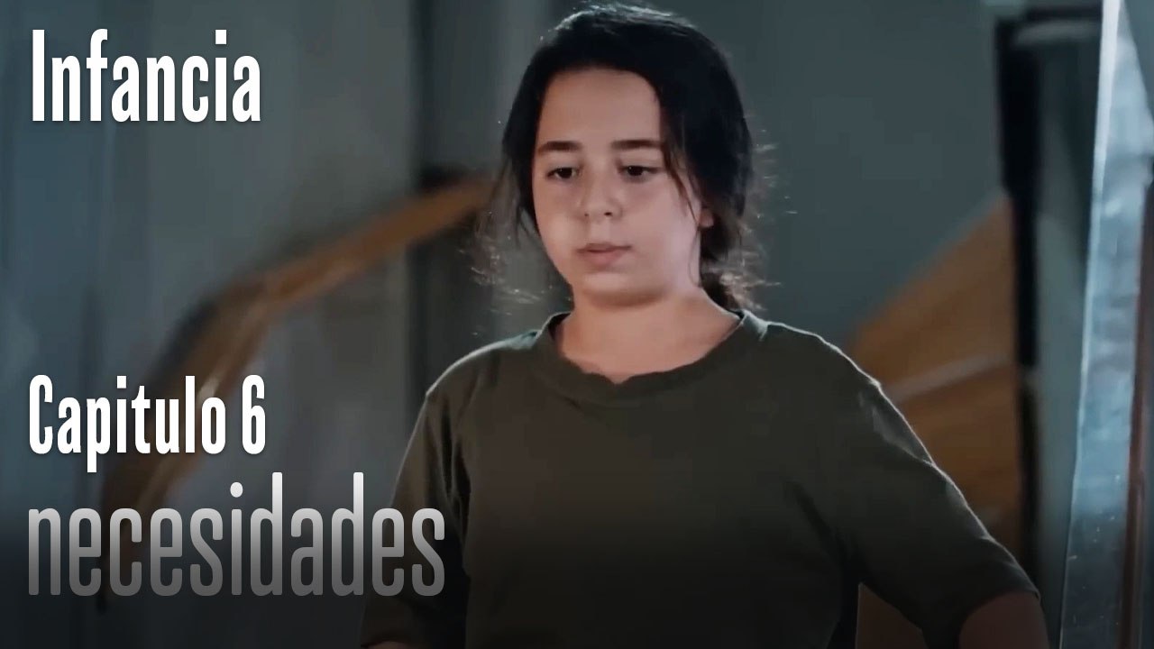 necesidades- İnfancia Episodio 6