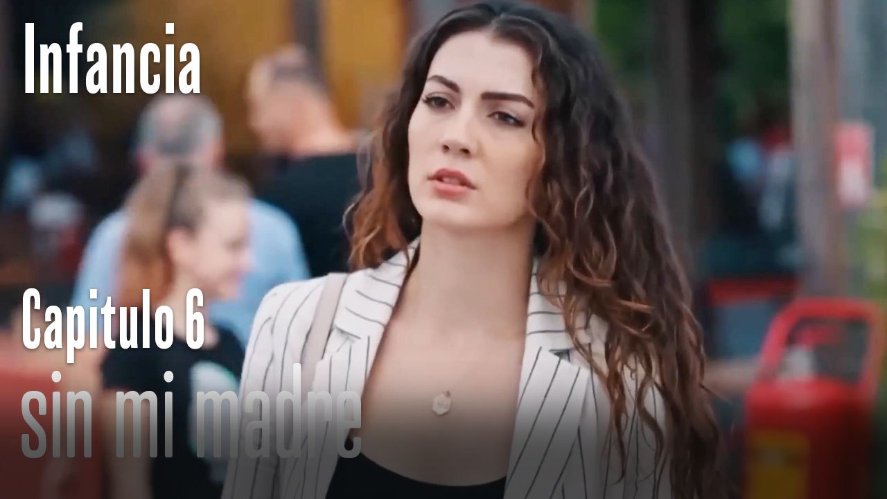 sin mi madre- İnfancia Episodio 6