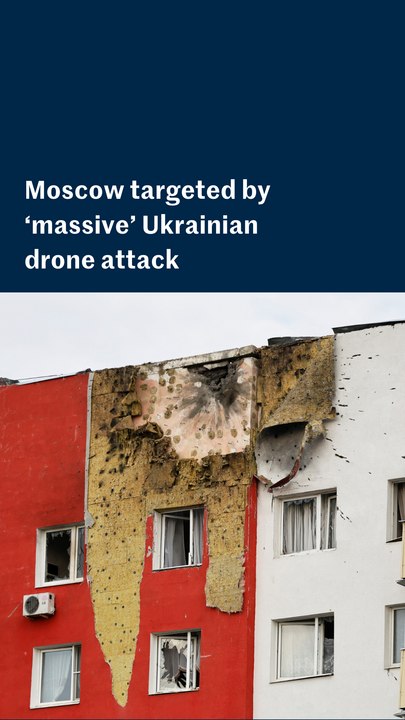 Moscow targeted by 'massive' Ukrainian drone attack