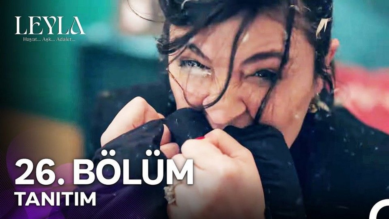 Leyla Hayat Aşk Adalet 26.Bölüm Fragman VCRH STCRH