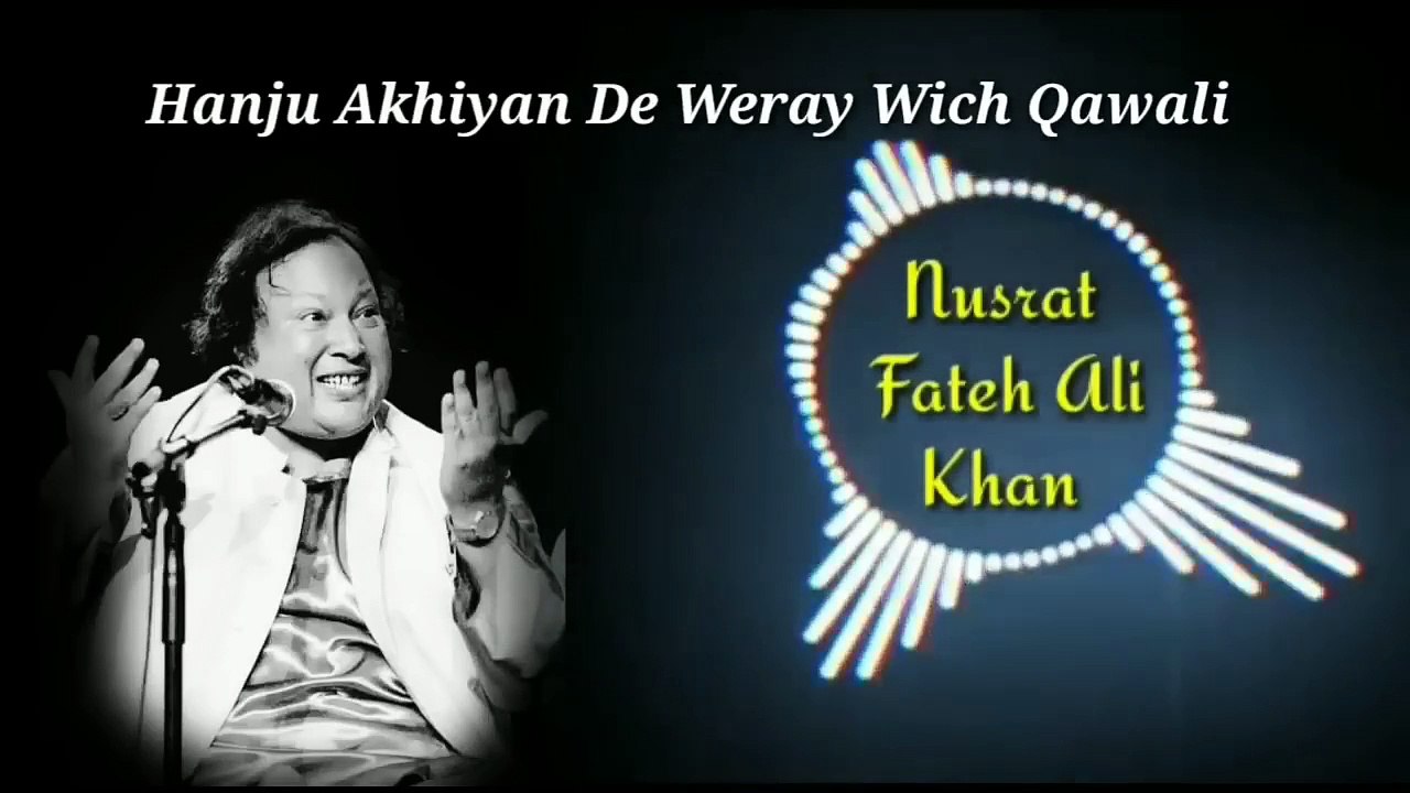 Hanju Akhiyan De Weray Wich Qawali  Nusrat Fateh Ali Khan