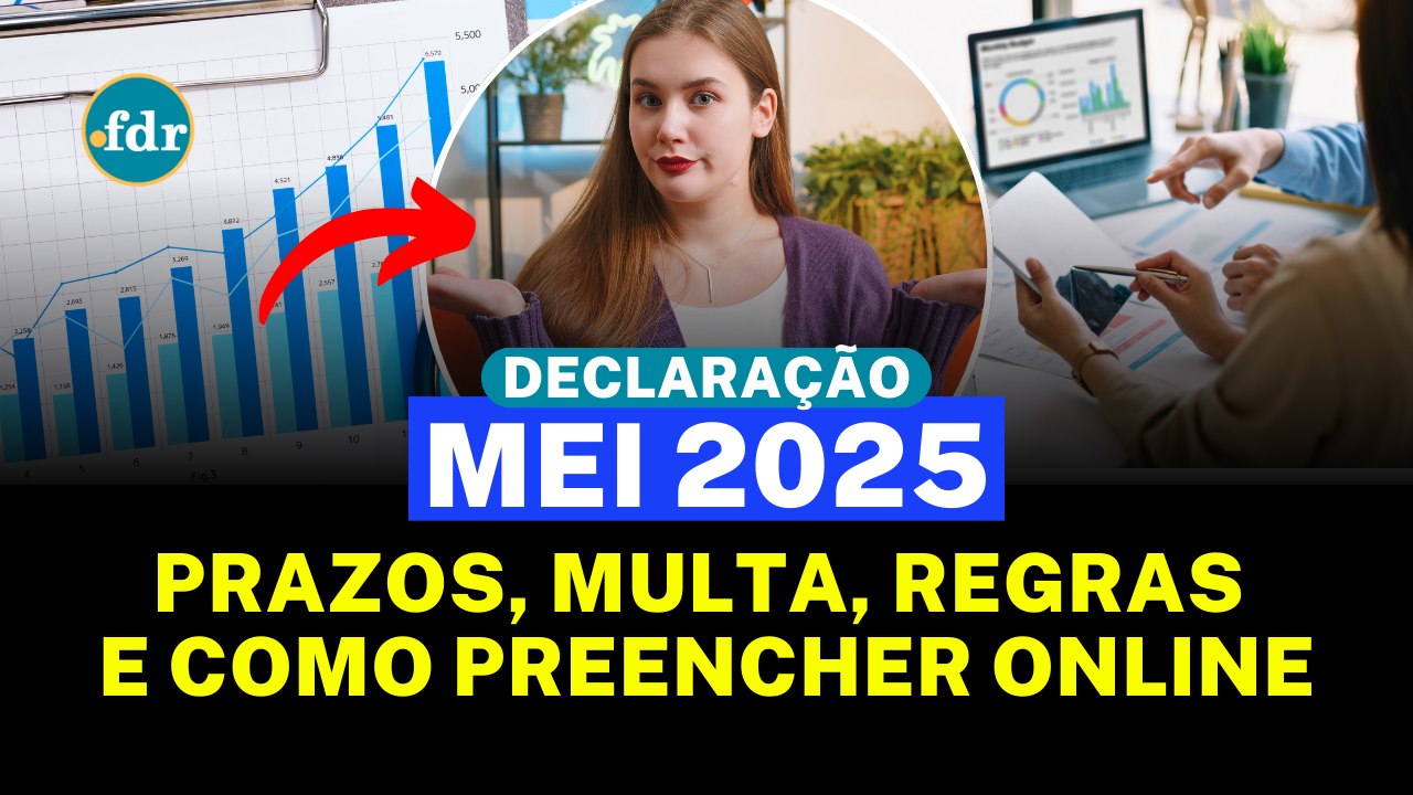 DECLARAÇÃO DE FATURAMENTO MEI 2025: PRAZOS, MULTA POR ATRASO E COMO PREENCHER ONLINE SEM ERROS!