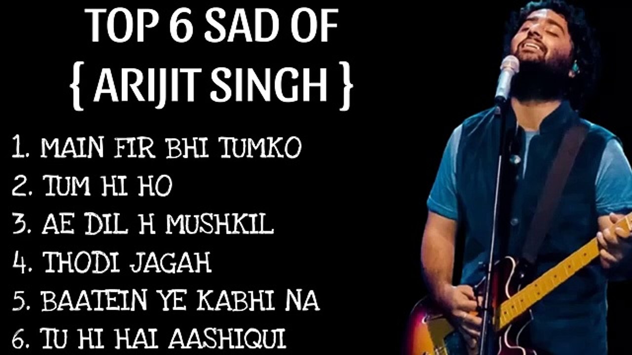 Top 6 sad songs of Arijit singh | Arijit singh sad songs | sad songs | sad songs list |