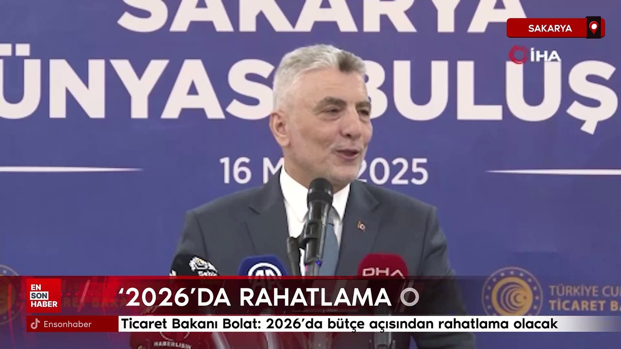 Ticaret Bakanı Bolat: 2026’da bütçe açısından rahatlama olacak