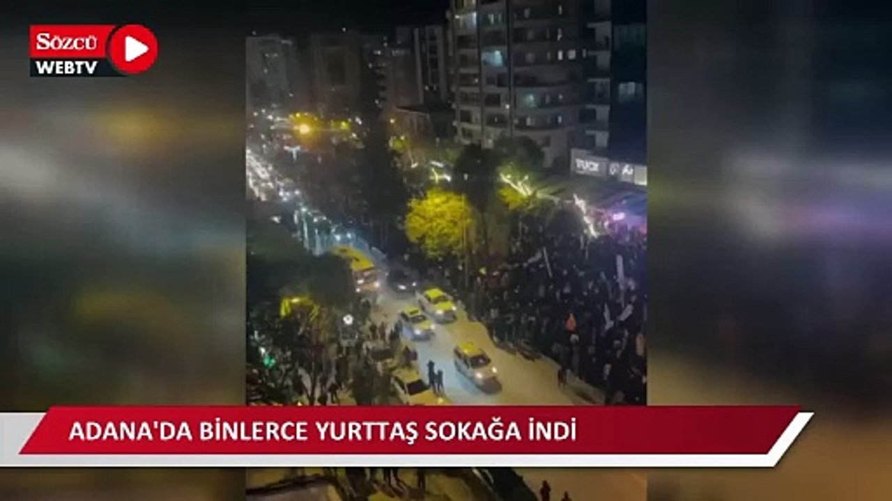 Adana'da binlerce yurttaş sokağa indi!