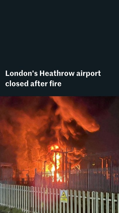 London's Heathrow airport closed after fire
