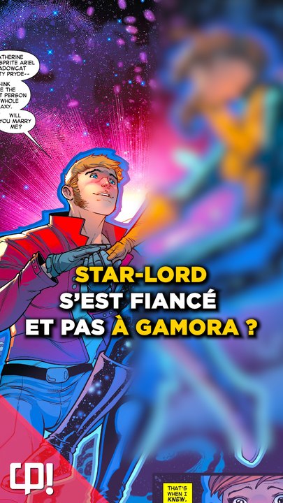 STAR-LORD s'est fiancé...et pas à GAMORA ?