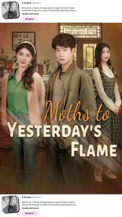 Moths to yesterday’s flame chinese drama