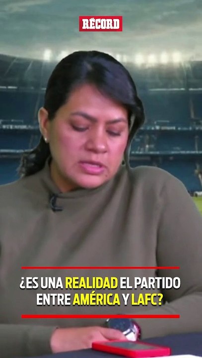 ¿ES UNA REALIDAD EL PARTIDO ENTRE AMÉRICA Y LAFC?