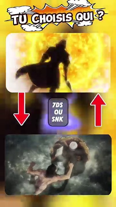 7DS OU SNK Tu choisis Lequel ?