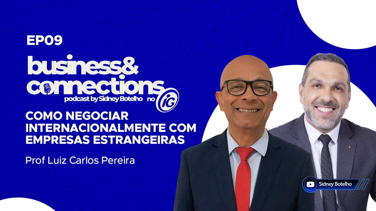 Podcast Business & Connections: Luís Carlos Pereira de Souza