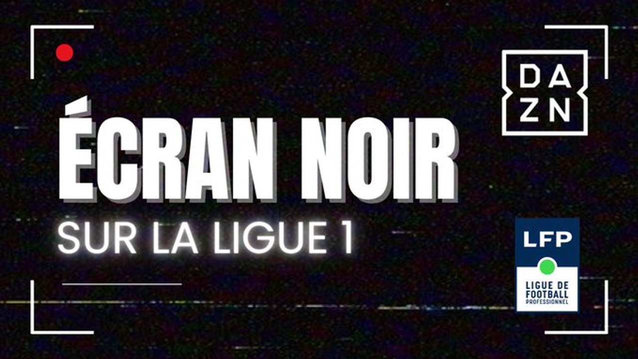 DAZN/LFP : écran noir sur la Ligue 1 ?