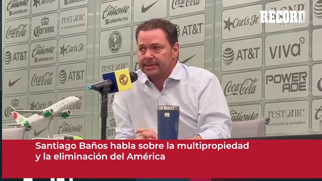 SANTIAGO BAÑOS habla sobre la ELIMINACIÓN DEL AMÉRICA y la MULTIPROPIEDAD