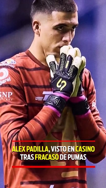 ALEX PADILLA, VISTO EN CASINO TRAS FRACASO DE PUMAS