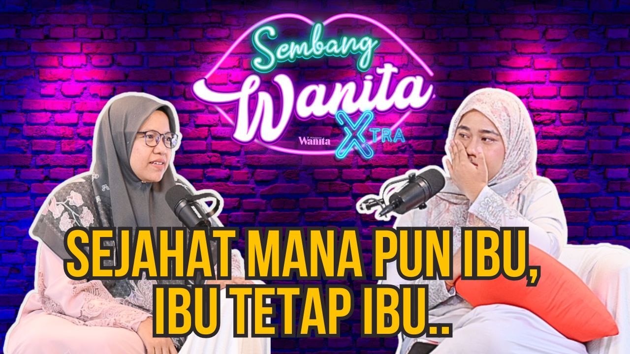 SWX - Sejahat Mana Pun Ibu, Ibu Tetap Ibu..