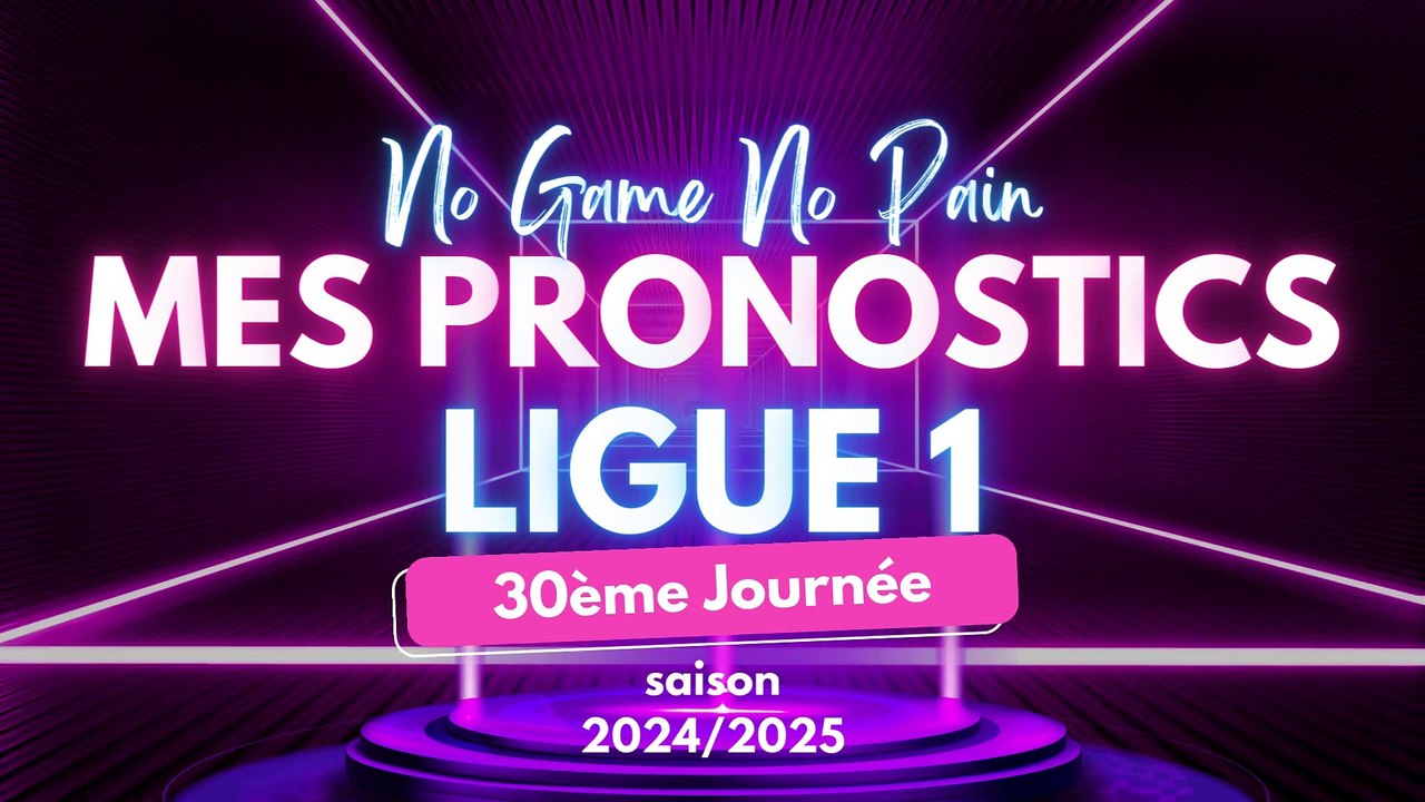 Mes Pronos 30ème Journée Ligue 1 McDonald's 2024/25