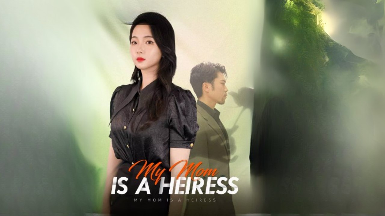 My Heiress Mom Chinese drama Shotshort