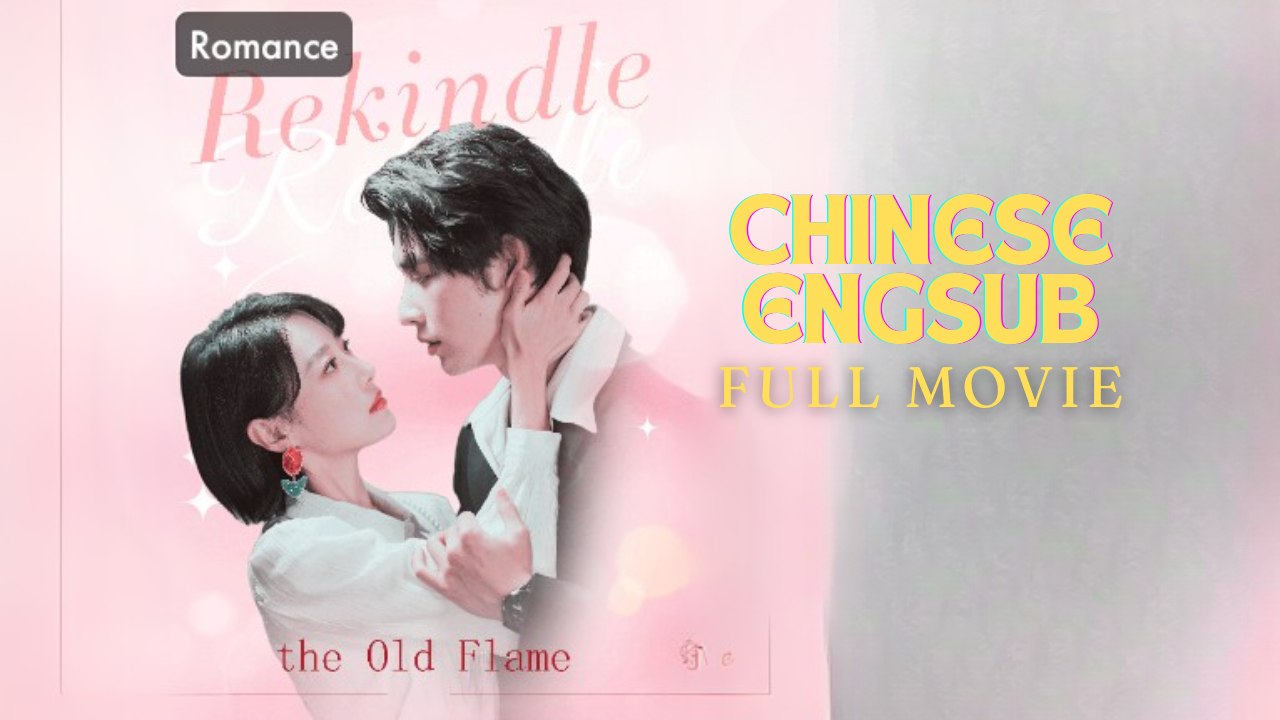 Rekindle The Old Flame Chinese drama ❤️ Shotshort