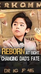 reborn at eight changing dad's fate chinese drama