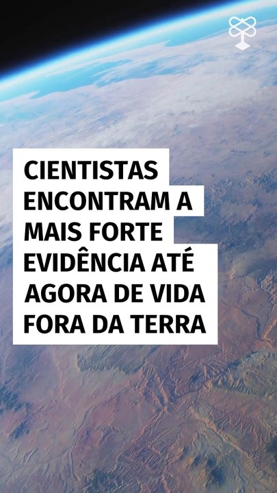Cientistas encontram a mais forte evidência até agora de vida fora da Terra