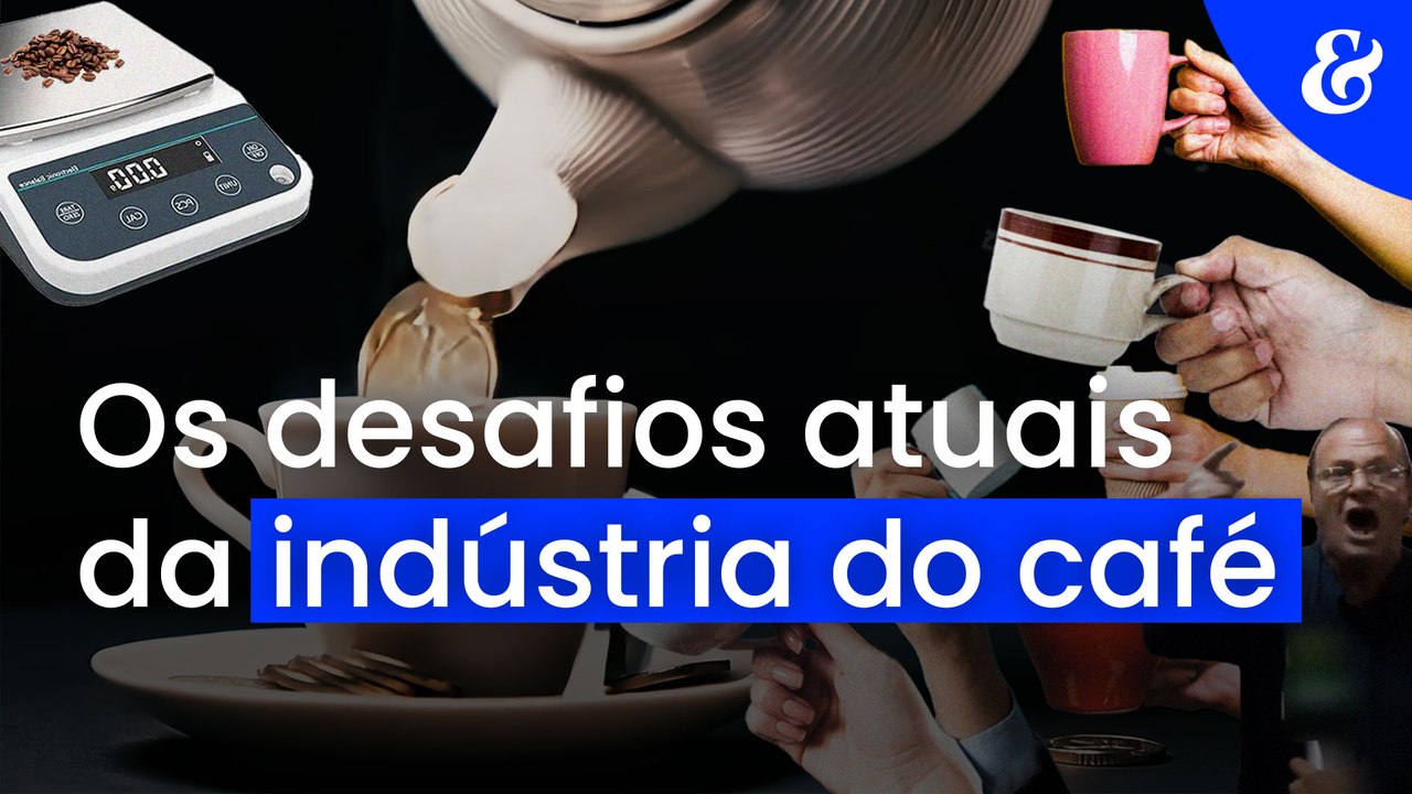 Os desafios atuais da indústria do café