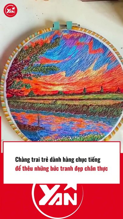 Chàng trai dành hàng chục tiếng đồng hồ để thêu tay